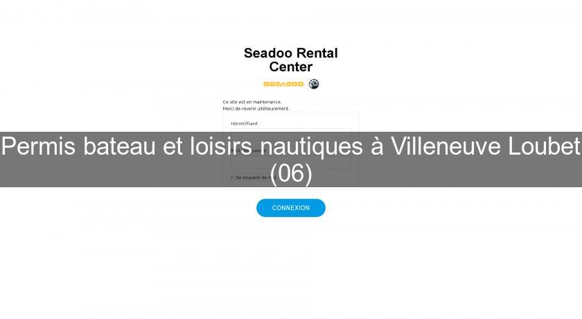 Permis bateau et loisirs nautiques à Villeneuve Loubet (06)