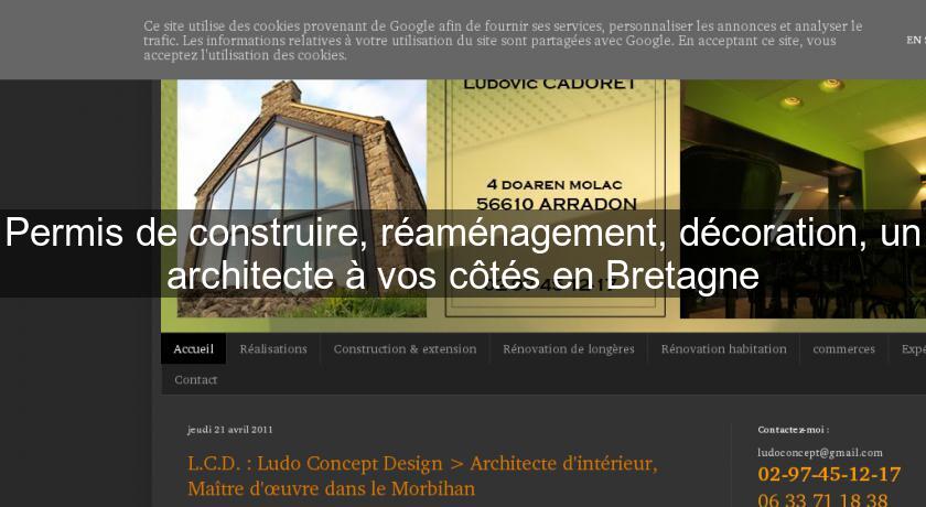 Permis de construire, réaménagement, décoration, un architecte à vos côtés en Bretagne Permis de construire, réaménagement, décoration, un architecte à vos côtés en Bretagne