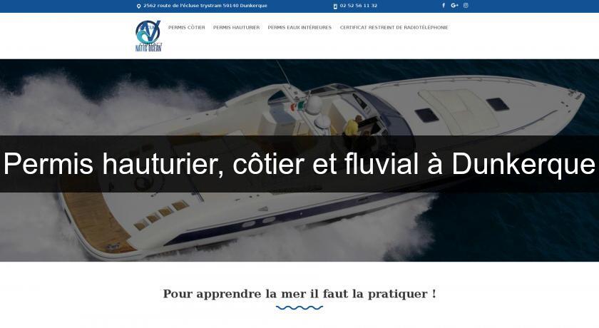 Permis hauturier, côtier et fluvial à Dunkerque Permis hauturier, côtier et fluvial à Dunkerque