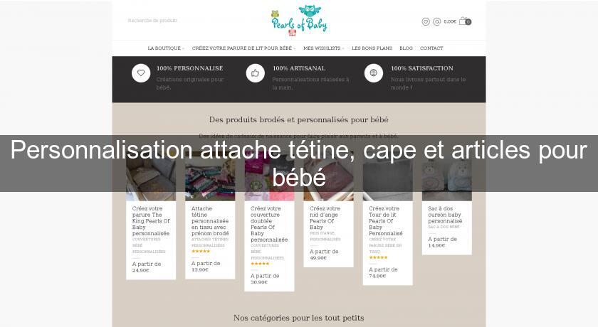 Personnalisation attache tétine, cape et articles pour bébé