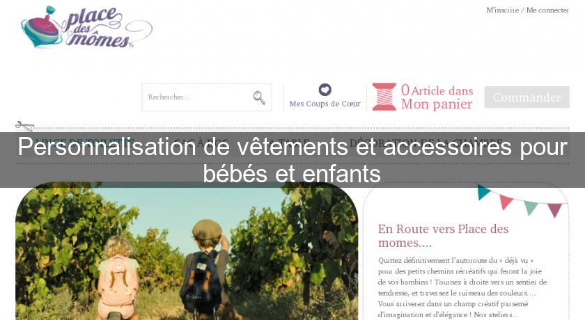 Personnalisation de vêtements et accessoires pour bébés et enfants Personnalisation de vêtements et accessoires pour bébés et enfants
