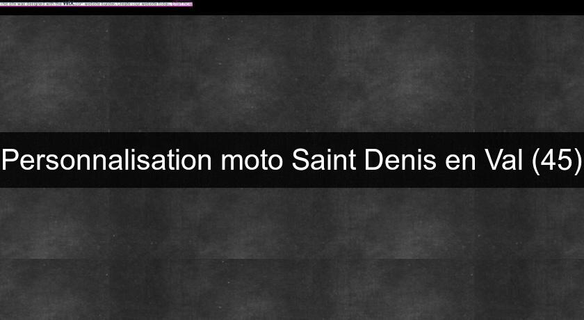 Personnalisation moto Saint Denis en Val (45)