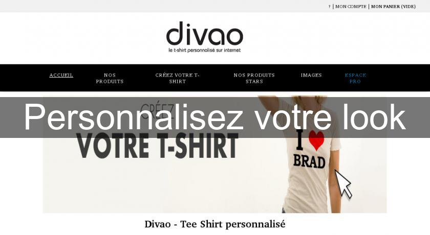 Personnalisez votre look Personnalisez votre look