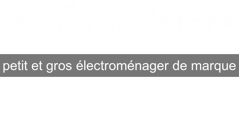 petit et gros électroménager de marque petit et gros électroménager de marque