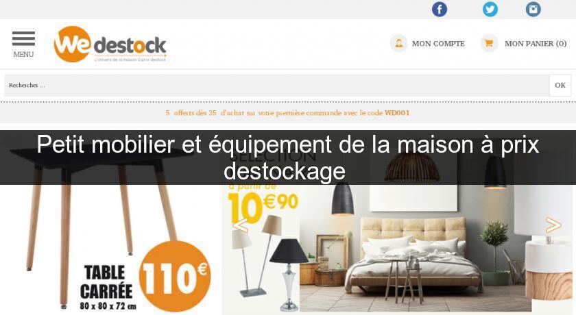 Petit mobilier et équipement de la maison à prix destockage Petit mobilier et équipement de la maison à prix destockage