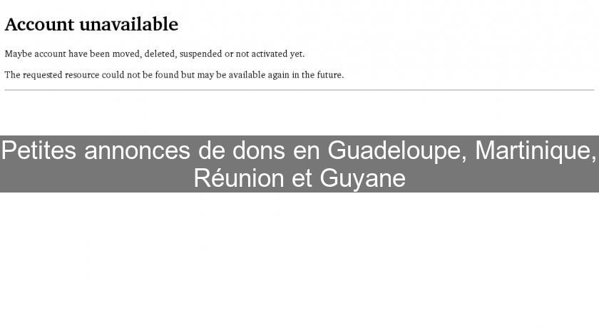 Petites annonces de dons en Guadeloupe, Martinique, Réunion et Guyane