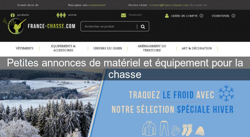 Petites annonces de matériel et équipement pour la chasse Petites annonces de matériel et équipement pour la chasse
