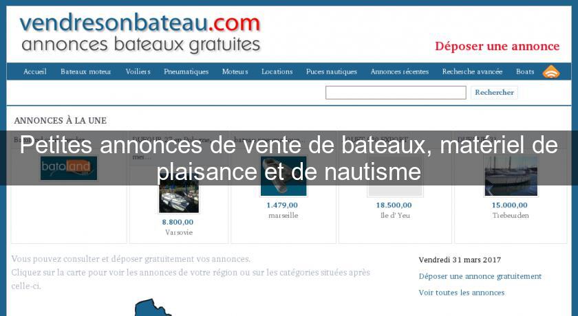 Petites annonces de vente de bateaux, matériel de plaisance et de nautisme Petites annonces de vente de bateaux, matériel de plaisance et de nautisme