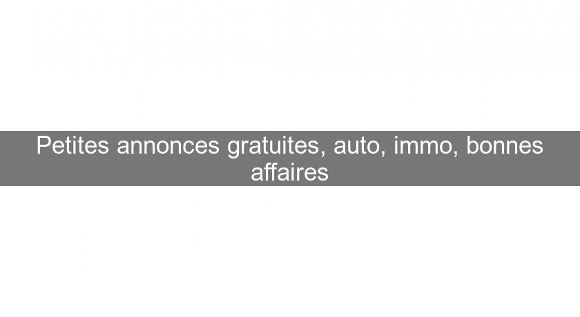 Petites annonces gratuites, auto, immo, bonnes affaires