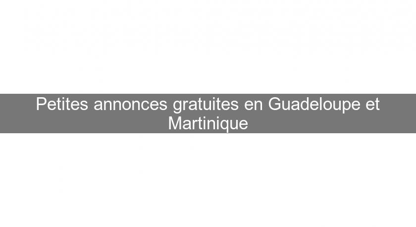 Petites annonces gratuites en Guadeloupe et Martinique