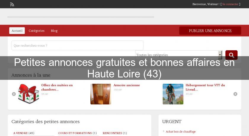 Petites annonces gratuites et bonnes affaires en Haute Loire (43) Petites annonces gratuites et bonnes affaires en Haute Loire (43)