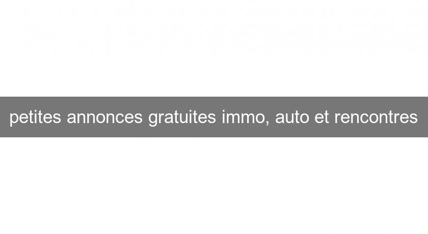 petites annonces gratuites immo, auto et rencontres petites annonces gratuites immo, auto et rencontres