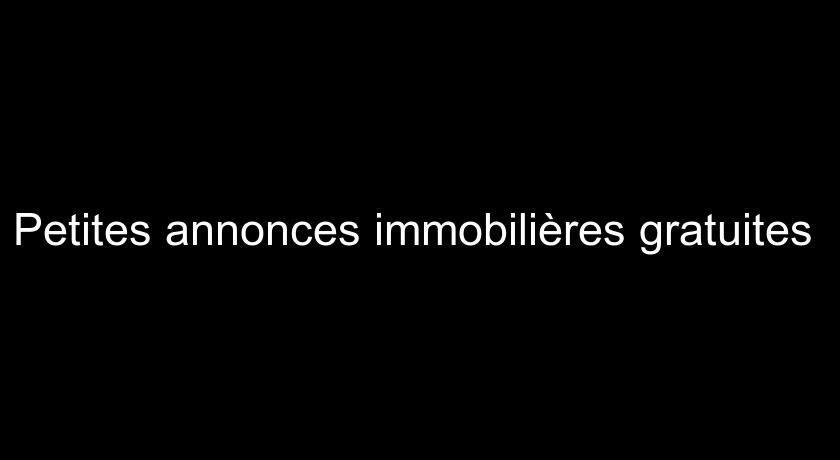 Petites annonces immobilières gratuites Petites annonces immobilières gratuites