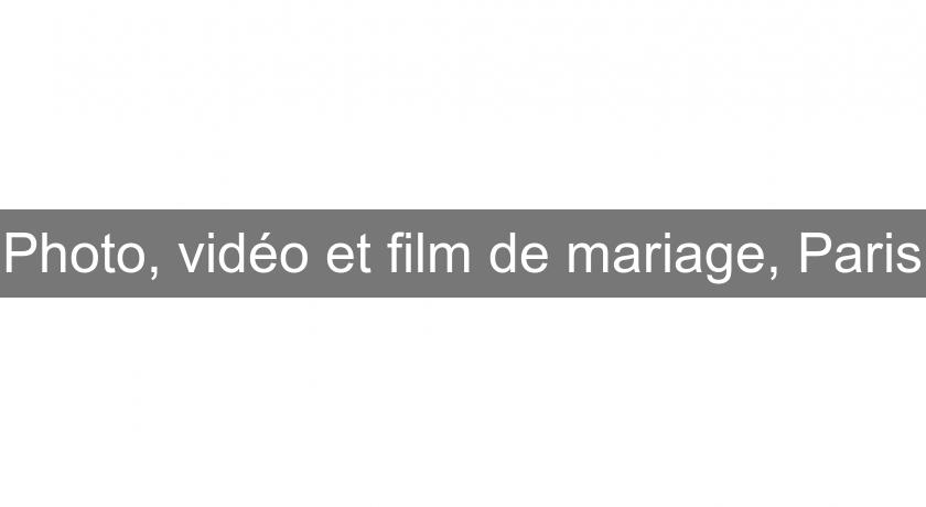Photo, vidéo et film de mariage, Paris