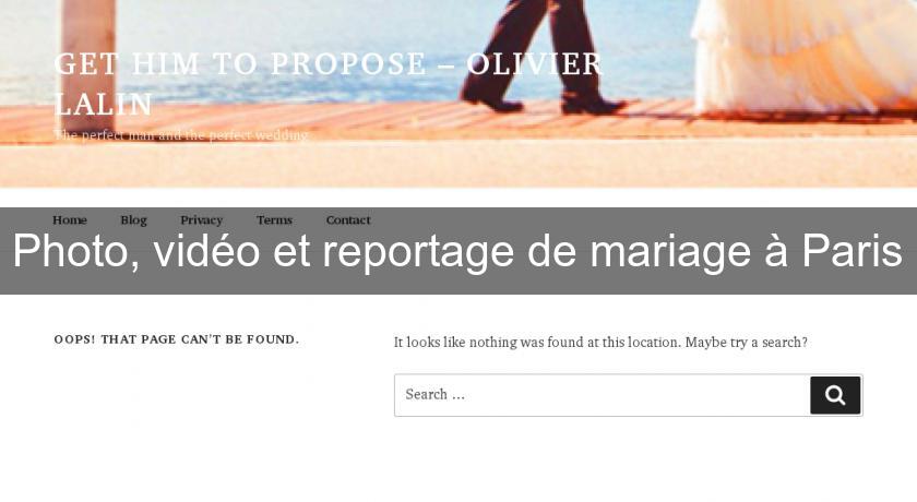 Photo, vidéo et reportage de mariage à Paris