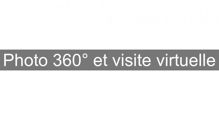 Photo 360° et visite virtuelle Photo 360° et visite virtuelle