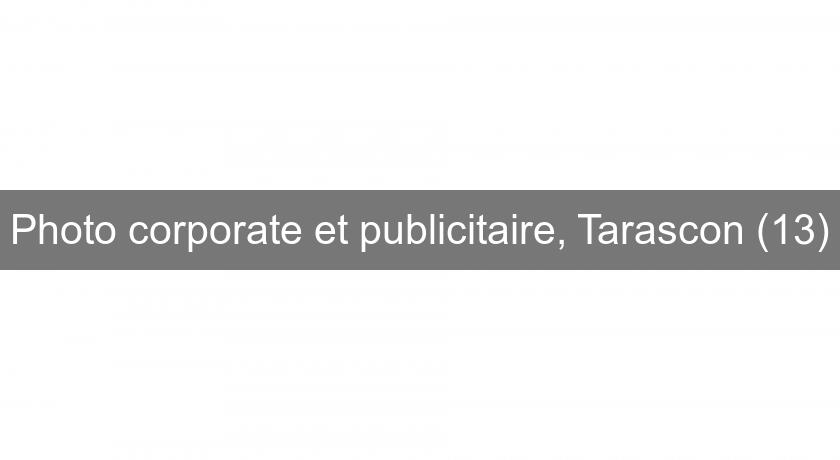 Photo corporate et publicitaire, Tarascon (13)