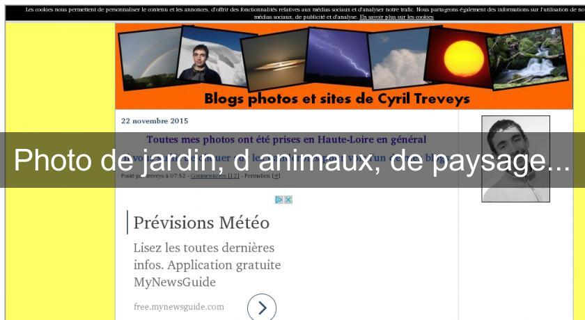 Photo de jardin, d'animaux, de paysage... Photo de jardin, d'animaux, de paysage...