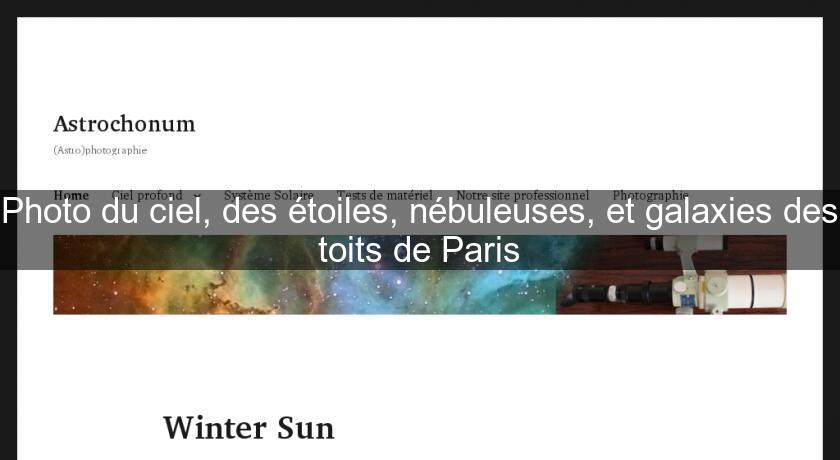 Photo du ciel, des étoiles, nébuleuses, et galaxies des toits de Paris Photo du ciel, des étoiles, nébuleuses, et galaxies des toits de Paris