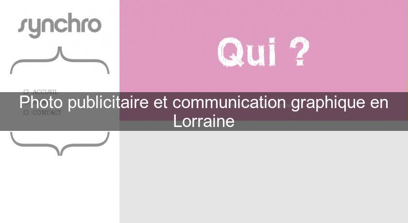 Photo publicitaire et communication graphique en Lorraine