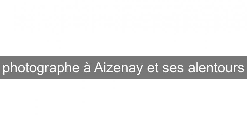 photographe à Aizenay et ses alentours photographe à Aizenay et ses alentours