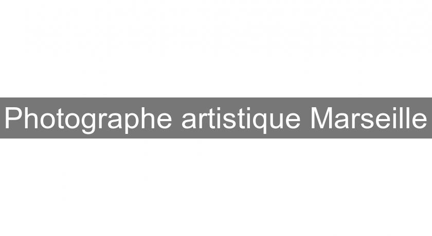 Photographe artistique Marseille