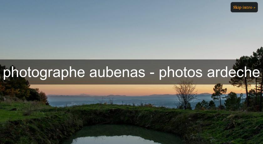 photographe aubenas - photos ardeche