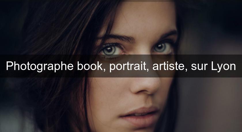 Photographe book, portrait, artiste, sur Lyon