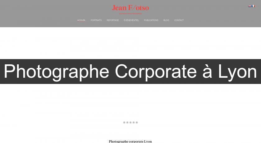Photographe Corporate à Lyon