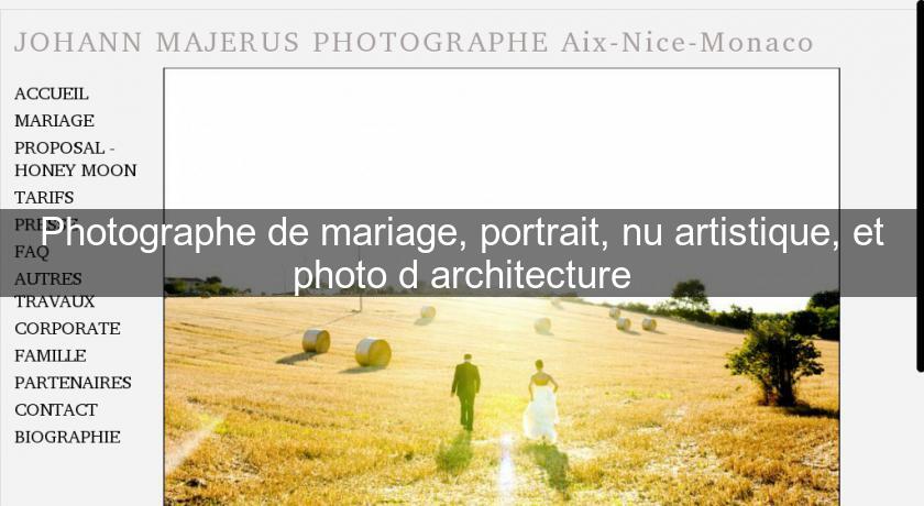 Photographe de mariage, portrait, nu artistique, et photo d'architecture Photographe de mariage, portrait, nu artistique, et photo d'architecture