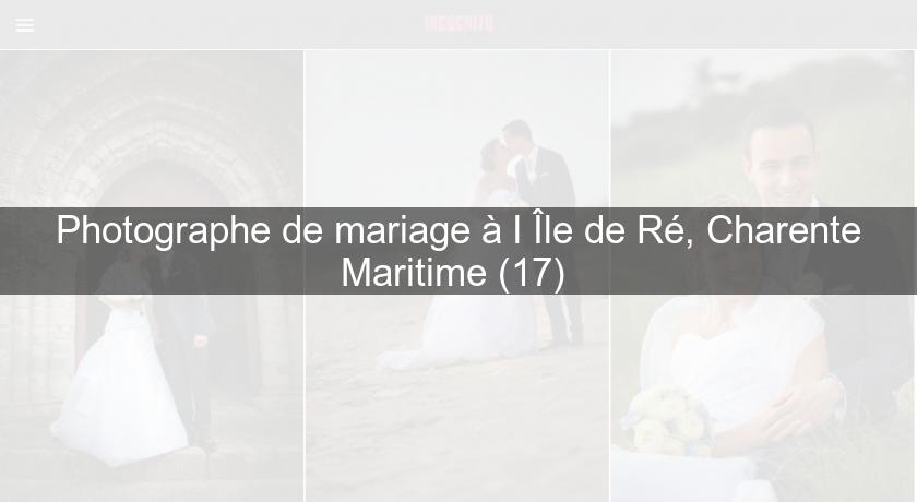Photographe de mariage à l'Île de Ré, Charente Maritime (17) 