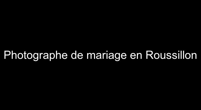 Photographe de mariage en Roussillon
