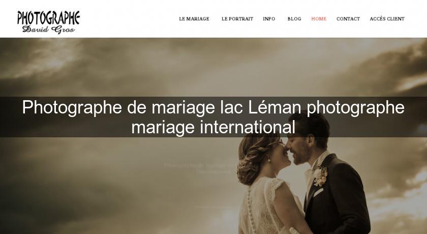 Photographe de mariage lac Léman photographe mariage international Photographe de mariage lac Léman photographe mariage international
