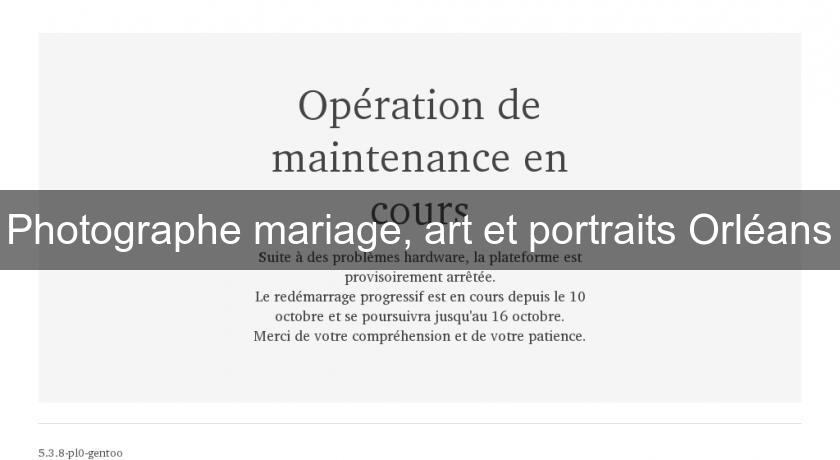 Photographe mariage, art et portraits Orléans