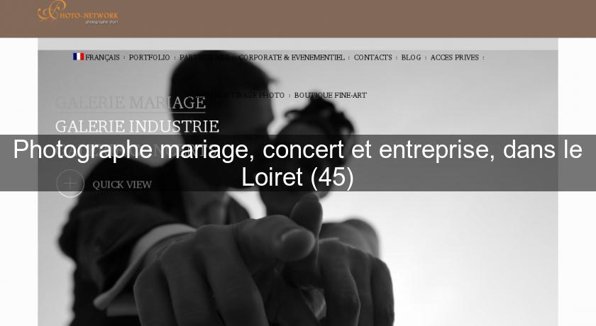 Photographe mariage, concert et entreprise, dans le Loiret (45)