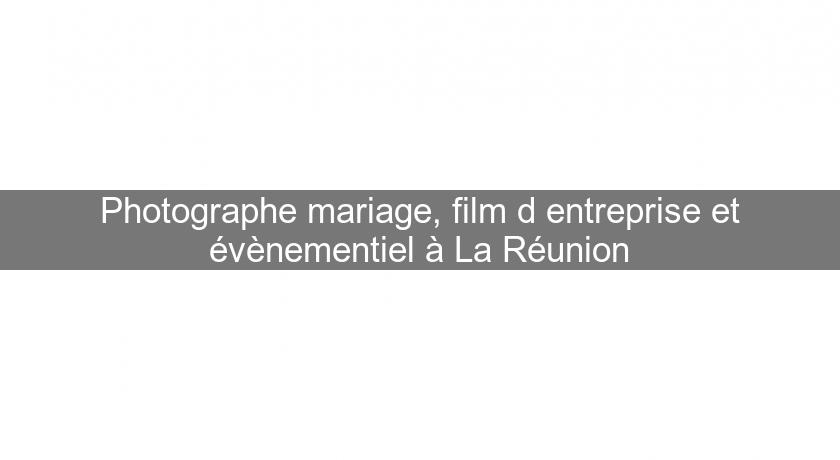 Photographe mariage, film d'entreprise et évènementiel à La Réunion