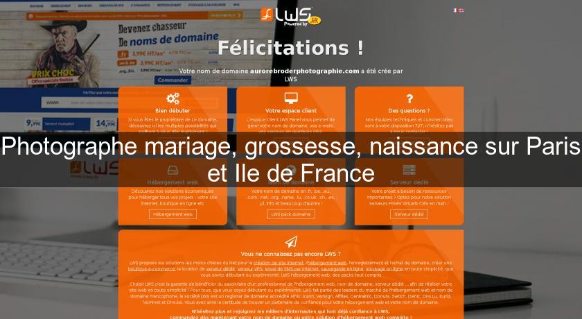 Photographe mariage, grossesse, naissance sur Paris et Ile de France Photographe mariage, grossesse, naissance sur Paris et Ile de France
