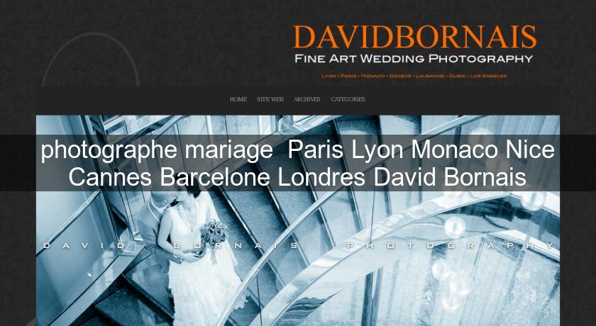 photographe mariage  Paris Lyon Monaco Nice Cannes Barcelone Londres David Bornais