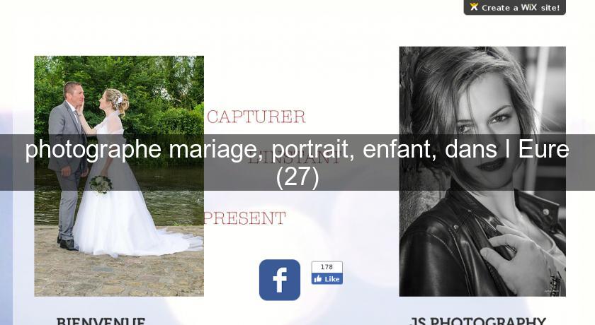 photographe mariage, portrait, enfant, dans l'Eure (27) photographe mariage, portrait, enfant, dans l'Eure (27)