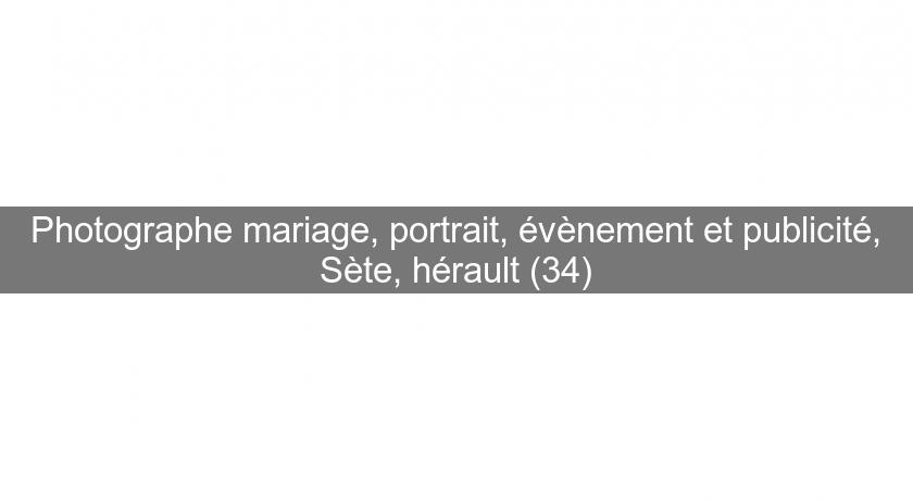 Photographe mariage, portrait, évènement et publicité, Sète, hérault (34) Photographe mariage, portrait, évènement et publicité, Sète, hérault (34)