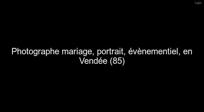 Photographe mariage, portrait, évènementiel, en Vendée (85)
