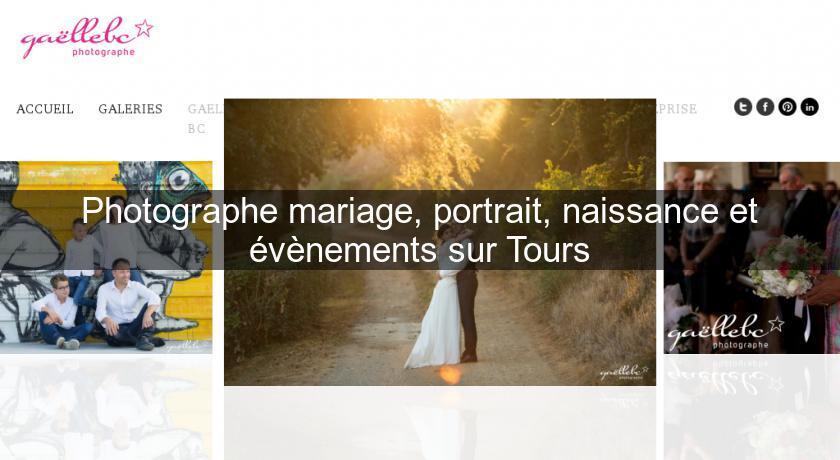 Photographe mariage, portrait, naissance et évènements sur Tours