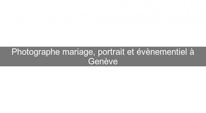 Photographe mariage, portrait et évènementiel à Genève Photographe mariage, portrait et évènementiel à Genève