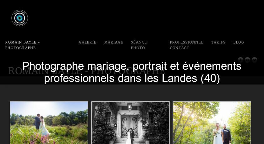 Photographe mariage, portrait et événements professionnels dans les Landes (40) Photographe mariage, portrait et événements professionnels dans les Landes (40)