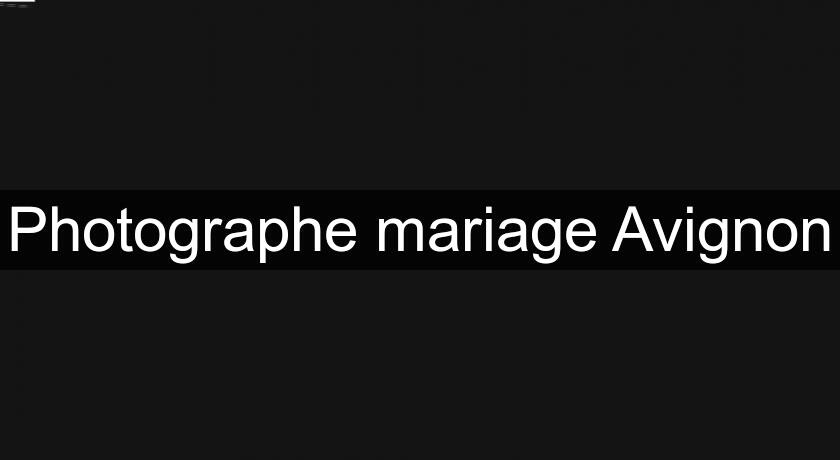 Photographe mariage Avignon Photographe mariage Avignon