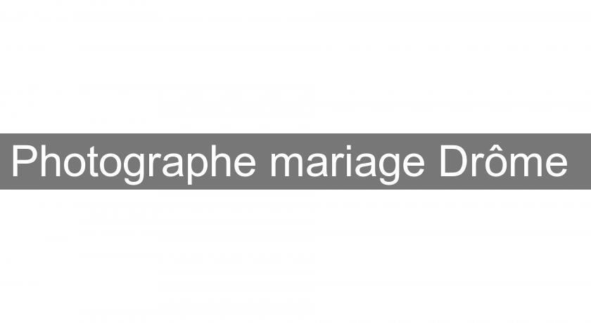 Photographe mariage Drôme 