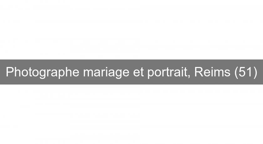 Photographe mariage et portrait, Reims (51) Photographe mariage et portrait, Reims (51)