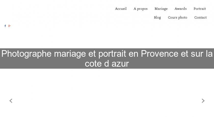 Photographe mariage et portrait en Provence et sur la cote d'azur