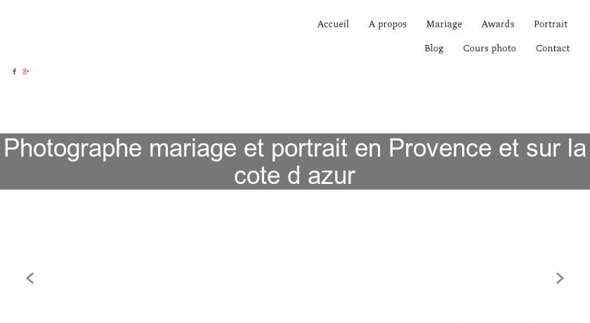 Photographe mariage et portrait en Provence et sur la cote d'azur Photographe mariage et portrait en Provence et sur la cote d'azur