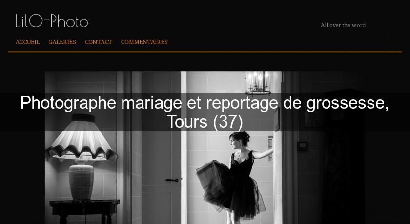 Photographe mariage et reportage de grossesse, Tours (37) Photographe mariage et reportage de grossesse, Tours (37)